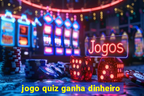 jogo quiz ganha dinheiro